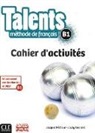 Jacky Girardet, Jacques Pecheur - Talents ; Niveau B1 ; Cahier D'Activites ; Version Anaya