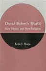Kevin Sharpe, Kevin J. Sharpe - David Bohm''s World