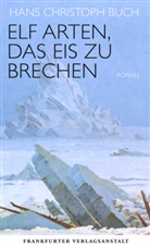 Hans Chr. Buch, Hans Christoph Buch - Elf Arten, das Eis zu brechen