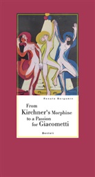 Renato Bergamin, James Lord - From Kirchner's Morphine to a Passion for Giacometti