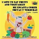 Shelley Admont, Kidkiddos Books, S. A. Publishing - I Love to Eat Fruits and Vegetables Me Encanta Comer Frutas y Verduras