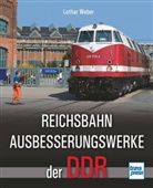 Lothar Weber - Reichsbahnausbesserungswerke der DDR