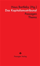 Haus Bartleby, Ali Fassmann, Alix Faßmann, Haus Bartleby, Haus Bartleby e.V., Anselm Lenz... - Das Kapitalismustribunal