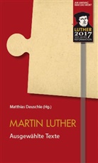 Martin Luther, Marti Deuschle, Martin Deuschle, Matthias A. Deuschle - Martin Luther - Ausgewählte Texte