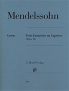 Felix Mendelssohn Bartholdy, Felix Mendelssohn-Bartholdy, Rudolf Elvers, Ernst Herttrich - Felix Mendelssohn Bartholdy - Trois Fantaisies ou Caprices op. 16