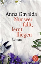 Anna Gavalda - Nur wer fällt, lernt fliegen