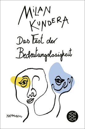 Milan Kundera - Das Fest der Bedeutungslosigkeit - Roman