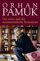 Orhan Pamuk - Der naive und der sentimentalische Romancier