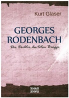 Curt Glaser, Kurt Glaser - Georges Rodenbach, der Dichter des toten Brügge