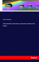 John Hawkins - A General History of the Science and Practice of Music in Five Volimes