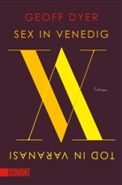 Geoff Dyer - Sex in Venedig, Tod in Varanasi