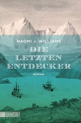 Naomi J Williams, Naomi J. Williams - Die letzten Entdecker - Roman