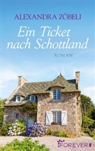Alexandra Zöbeli - Ein Ticket nach Schottland