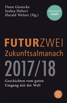Dana Giesecke, Saski Hebert, Saskia Hebert, Harald Welzer, Harald Welzer (Prof. Dr.) - FUTURZWEI Zukunftsalmanach 2017/18