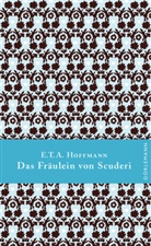 E T a Hoffmann, E.T.A. Hoffmann - Das Fräulein von Scuderi
