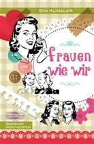 Eva Klingler - Frauen wie wir