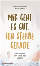 Christian Bindseil, Christiane Bindseil, Bindseil  Christiane, Karin Lackus, Lackus  Karin - Mir geht es gut, ich sterbe gerade