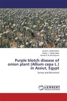 Sobhy I Abdel-Hafez, Sobhy I I Abdel-Hafez, Sobhy I. I. Abdel-Hafez, Ismail Abdel-Rahim, Ismail R Abdel-Rahim, Ismail R. Abdel-Rahim... - Purple blotch disease of onion plant (Allium cepa L.) in Assiut, Egypt