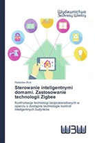 Rados¿aw Bru¿, Radoslaw Brus - Sterowanie inteligentnymi domami. Zastosowanie technologii Zigbee