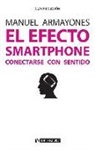 Manuel Armayones Ruiz - El efecto smartphone : conectarse con sentido