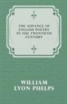 William Lyon Phelps - The Advance of English Poetry in the Twentieth Century (1918)