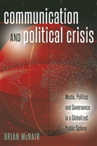 Brian Mcnair, Simon Cottle - Communication and Political Crisis