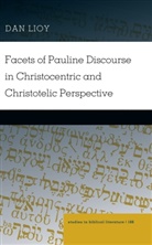 Dan Lioy, Hemchand Gossai - Facets of Pauline Discourse in Christocentric and Christotelic Perspective