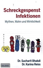 Suchari Bhakdi, Sucharit Bhakdi, Sucharit (Dr. Bhakdi, Sucharit (Prof. Dr. Bhakdi, Karina Reiß, Karina (Dr.) Reiss... - Schreckgespenst Infektionen