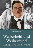 Martha Schad - Ludwig Thoma und die Frauen