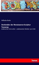 Wilhelm Bode - Denkmäler der Renaissance-Sculptur Toscanas