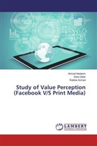 Rabbia Arshad, Ahma Nadeem, Ahmad Nadeem, Sidr Zafar, Sidra Zafar - Study of Value Perception (Facebook V/S Print Media)