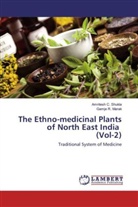 Gamje R Marak, Gamje R. Marak, Amritesh Shukla, Amritesh C Shukla, Amritesh C. Shukla - The Ethno-medicinal Plants of North East India (Vol-2)