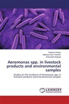 Harees Didugu, Hareesh Didugu, Kr Nelapati, Krishnaiah Nelapati, Madhava Ra Thirtham, Madhava Rao Thirtham - Aeromonas spp. in livestock products and environmental samples