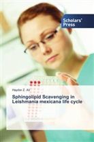 Hayder Z Ali, Hayder Z. Ali - Sphingolipid Scavenging in Leishmania mexicana life cycle