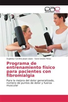 Dugleidys Carolin Jaspe López, Dugleidys Carolina Jaspe López, Sar Ustáriz Pérez, Sarai Ustáriz Pérez - Programa de entrenamiento físico para pacientes con fibromialgia