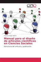 Francisco Orgaz Agüera - Manual para el diseño de artículos científicos en Ciencias Sociales