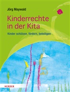 Jörg Maywald, Jörg (Prof.) Maywald, Jörg (Professor) Maywald, Harald Neumann - Kinderrechte in der Kita