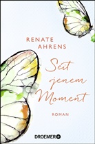 Renate Ahrens - Seit jenem Moment