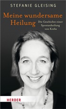 Stefanie Gleising - Meine wundersame Heilung