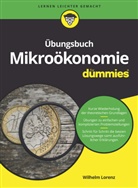 Wilhelm Lorenz - Übungsbuch Mikroökonomie für Dummies