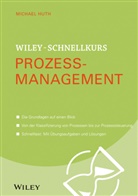 Michael Huth - Wiley-Schnellkurs Prozessmanagement
