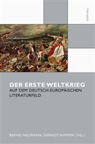 Bernd Herausgegeben von Neumann, Bern Neumann, Bernd Neumann, Wimmer, Wimmer, Gernot Wimmer - Der Erste Weltkrieg auf dem deutsch-europäischen Literaturfeld