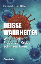 Ralf Kleef, Ralf (Dr. med.) Kleef - Heiße Wahrheiten
