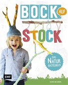 Kalinka Meesenburg - Bock auf Stock - Das Naturbastelbuch