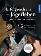 Rol Deilbach, Rolf Deilbach, Siegfrie Seibt, Siegfried Seibt - Erfolgreich ins Jägerleben