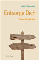 Andre Vl. Heiz, André Vladimir Heiz - Entsorge dich