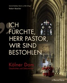 Robert Boecker, Zentral-Dombau-Verein zu Köln, Zentral-Dombau-Verei zu Köln, Zentral-Dombau-Verein zu Köln - "Ich fürchte, Herr Pastor, wir sind bestohlen"