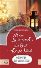 Bettin Reichelt, Bettine Reichelt - Wenn der Himmel die Erde heute küsst ...