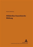 Jochen Bertheau, Dieter Borchmeyer - Hölderlins französische Bildung