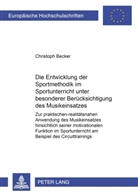 Christoph Becker - Die Entwicklung der Sportmethodik im Sportunterricht unter besonderer Berücksichtigung des Musikeinsatzes